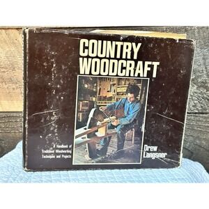 Country Woodcraft, Drew Langsner Traditional Woodworking Techniques, Projects HC